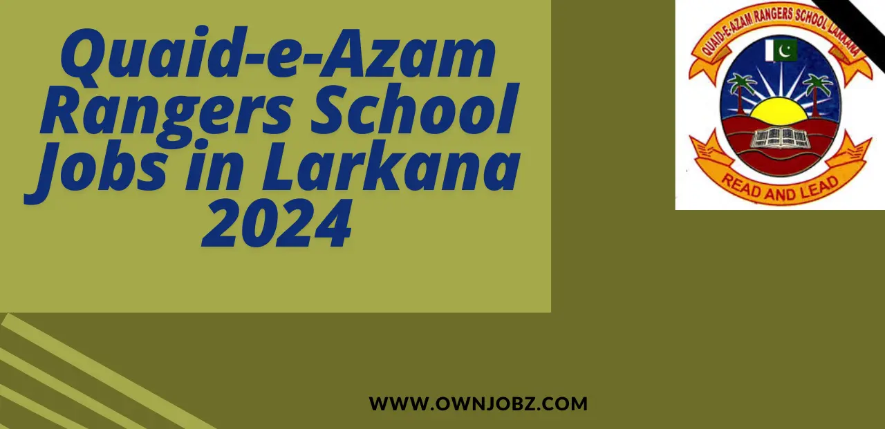 Quaid-e-Azam Rangers School Jobs in Larkana 2024