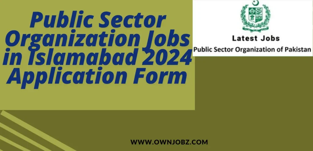 Public Sector Organization Jobs in Islamabad 2024 Application Form