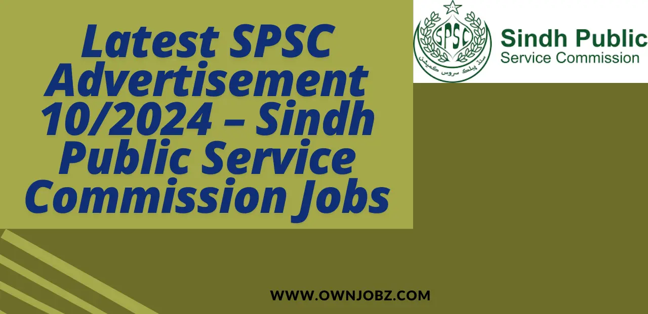 Latest SPSC Advertisement 10/2024 – Sindh Public Service Commission Jobs