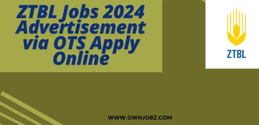 ZTBL Jobs 2024 Advertisement via OTS Apply Online