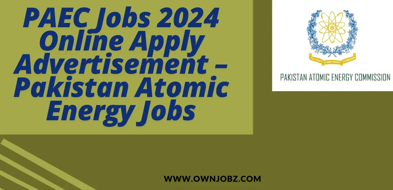 PAEC Jobs 2024 Online Apply Advertisement – Pakistan Atomic Energy Jobs